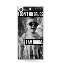 Etui na telefon Xperia M5 I don`t do drugs I am drugs
